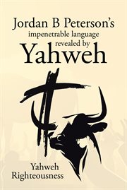 Jordan b peterson's impenetrable language revealed by yahweh cover image
