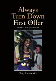 Always turn down the first offer : Memoirs of a Sportscaster cover image