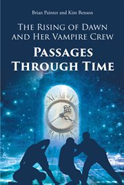 The rising of dawn and her vampire crew : Passages Through Time cover image