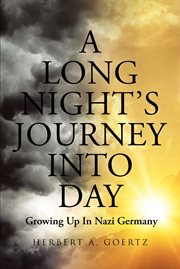 A long night's journey into day : Growing Up In Nazi Germany cover image