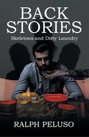Back Stories : Skeletons and Dirty Laundry cover image