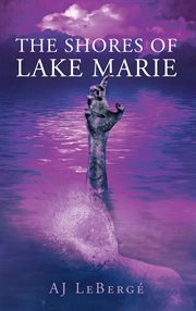 The shores of lake marie cover image