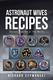 Astronaut wives recipes : Recipes from Out of This World cover image