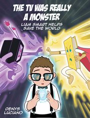 The tv was really a monster. Liam Smart Helps Save the World cover image
