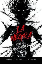 La negra : CON EL ALMA DESNUDA cover image