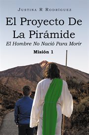 El Proyecto De La Piramide : El Hombre No Nacio Para Morir cover image