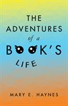 The adventures of a book's life cover image