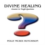 Divine healing. Answers to Tough Questions cover image