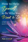 How to help yourself to be who you want to be cover image