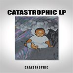 Catastrophic lp cover image