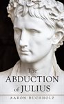 The abduction of julius cover image