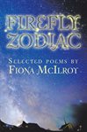 Firefly zodiac : selected poems cover image