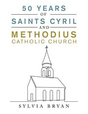 50 years of saints cyril and methodius catholic church cover image