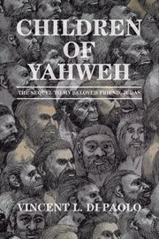 Children of yahweh. The Sequel to My Beloved Friend, Judas cover image