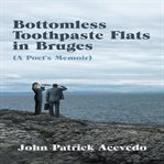 Bottomless toothpaste flats in bruges (a poet's memoir) cover image