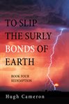 To slip the surly bonds of earth cover image
