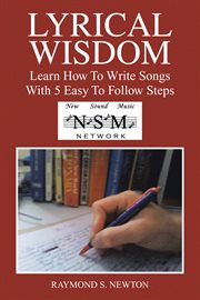 Lyrical wisdom. Learn How to Write Songs with 5 Easy to Follow Steps cover image
