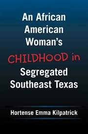 An african american woman's childhood  in segregated southeast texas cover image