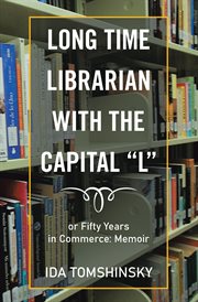 Long time librarian with the capital "l". Or Fifty Years in Commerce: Memoir cover image