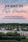 Journey to Safe Harbor : memoir of three generations self love, forgiveness, reconnection cover image