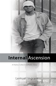 Internal ascension. A Poetry Collection/Poetic Story cover image