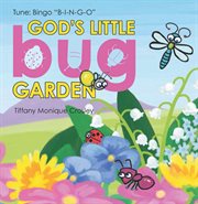 God's little bug garden. Tune: Bingo "B-I-N-G-O" cover image