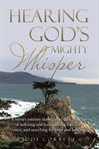 Hearing god's mighty whisper cover image