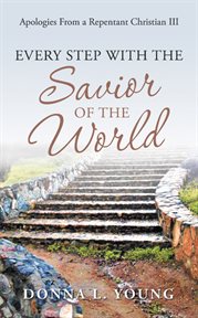 Apologies from a repentant christian iii. Every Step with the Savior of the World cover image