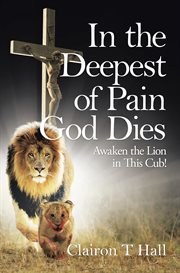In the deepest of pain god dies. Awaken the Lion in This Cub! cover image