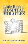 Little book of hospital miracles cover image