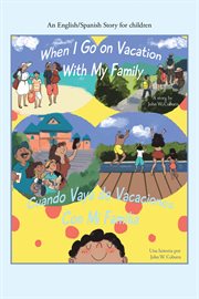 When i go on vacation with my family / cuando me voy de vacaciones con mi familia. An English/Spanish Story for Children cover image
