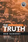 The truth : real stories and the risk of losing a free press in America cover image