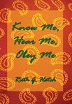 Know me, hear me, obey me cover image