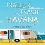 Trailer trash havana cover image