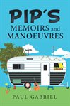 Pip's memoirs and manoeuvres cover image