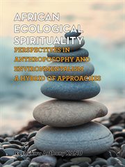 African ecological spirituality : perspectives in anthroposophy and environmentalism a hybrid of approaches cover image