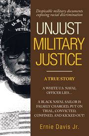 Unjust military justice. Despicable Military Documents Exposing Racial Discrimination cover image