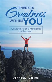 There is greatness within you. Quotations and Principles to Succeed cover image