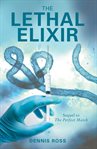 The lethal elixir cover image