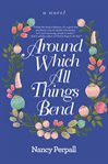 Around which all things bend cover image
