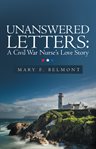 Unanswered Letters : A Civil War Nurse's Love Story cover image