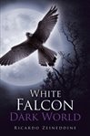 The White Falcon in a Dark World cover image
