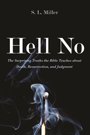 Hell no. The Surprising Truths the Bible Teaches about Death, Resurrection, and Judgment cover image