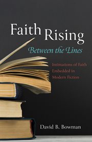 Faith rising-between the lines. Intimations of Faith Embedded in Modern Fiction cover image