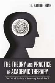 The theory and practice of academic therapy cover image