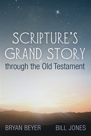 Scripture's grand story through the old testament cover image