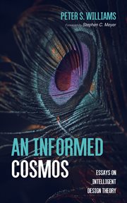 An informed cosmos : essays on intelligent design theory cover image