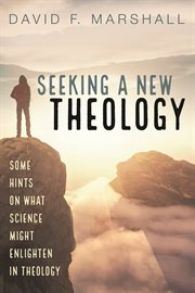 Seeking a new theology. Some Hints on What Science Might Enlighten in Theology cover image