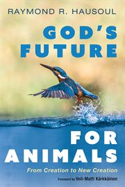 GODS FUTURE FOR ANIMALS : FROM CREATION TO NEW CREATION cover image