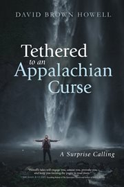 Tethered to an Appalachian curse : a surprise calling cover image